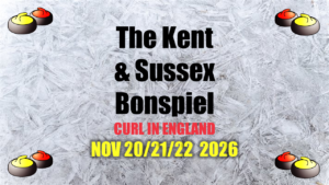 Kent & Sussex Bonspiel: Nov 20/21/22 2026
